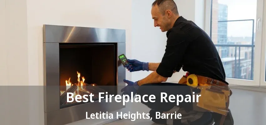 Best Fireplace Repair Letitia Heights, Barrie - ON