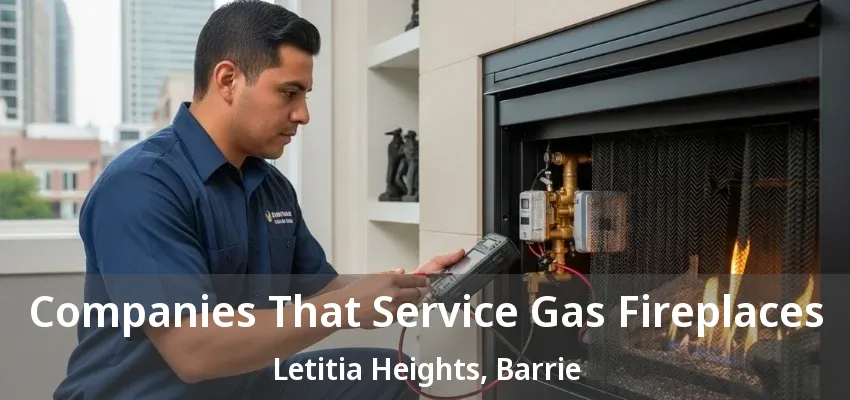 Companies That Service Gas Fireplaces Letitia Heights, Barrie - ON Companies That Service Gas Fireplaces Letitia Heights, Barrie - ON
