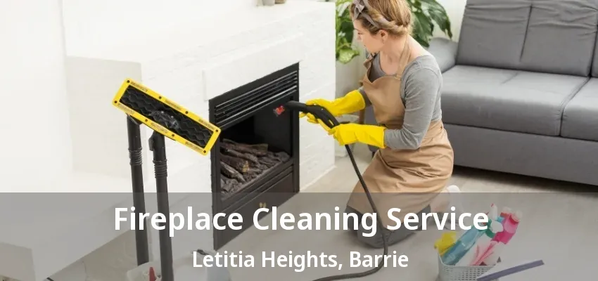 Fireplace Cleaning Service Letitia Heights, Barrie - ON