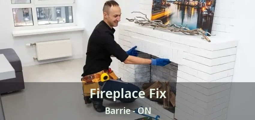Fireplace Fix Barrie - ON Fireplace Fix Barrie - ON