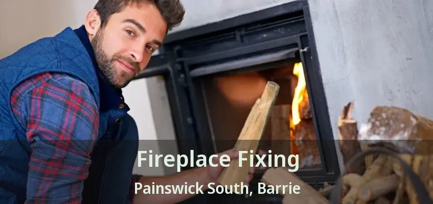 Fireplace Fixing Painswick South, Barrie - ON Fireplace Fixing Painswick South, Barrie - ON