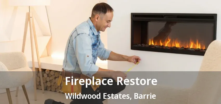 Fireplace Restore Wildwood Estates, Barrie - ON