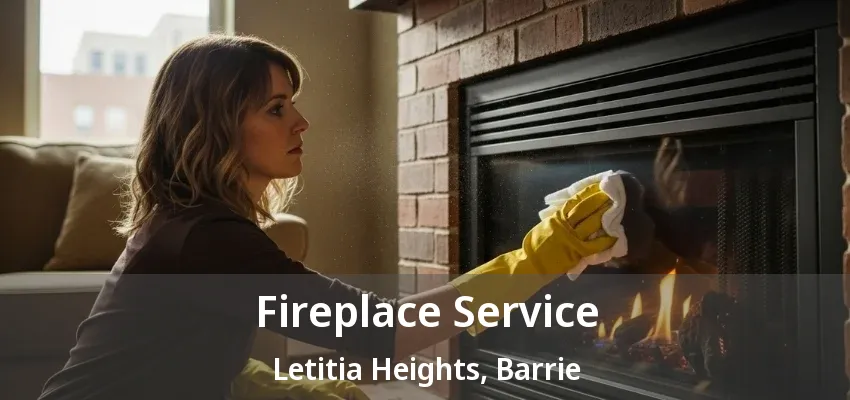 Fireplace Service Letitia Heights, Barrie - ON Fireplace Service Letitia Heights, Barrie - ON