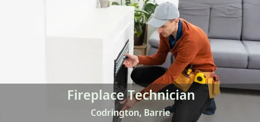 Fireplace Technician Codrington, Barrie - ON Fireplace Technician Codrington, Barrie - ON