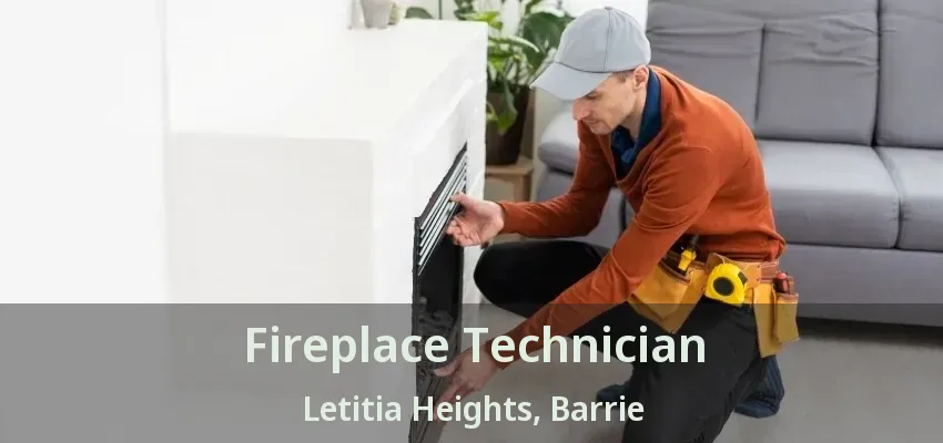 Fireplace Technician Letitia Heights, Barrie - ON Fireplace Technician Letitia Heights, Barrie - ON