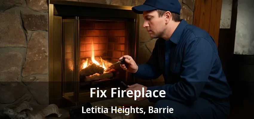 Fix Fireplace Letitia Heights, Barrie - ON Fix Fireplace Letitia Heights, Barrie - ON