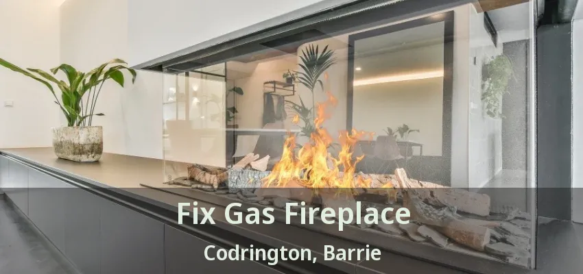 Fix Gas Fireplace Codrington, Barrie - ON Fix Gas Fireplace Codrington, Barrie - ON
