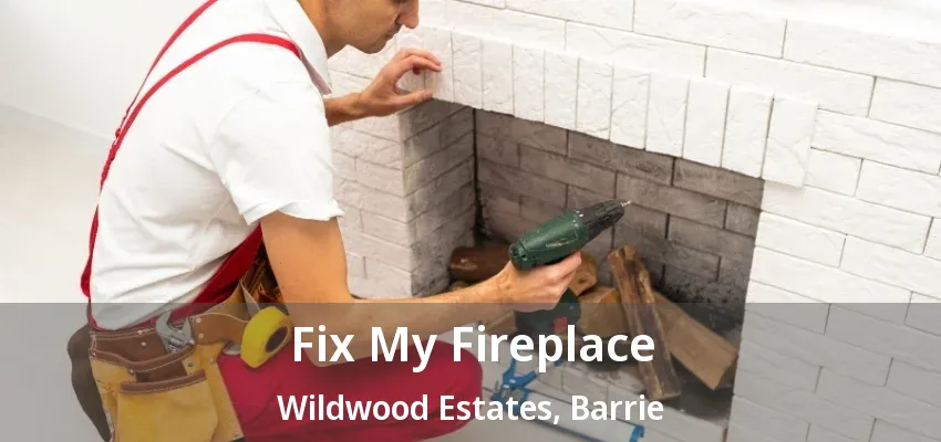 Fix My Fireplace Wildwood Estates, Barrie - ON