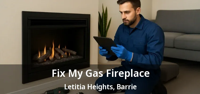Fix My Gas Fireplace Letitia Heights, Barrie - ON Fix My Gas Fireplace Letitia Heights, Barrie - ON