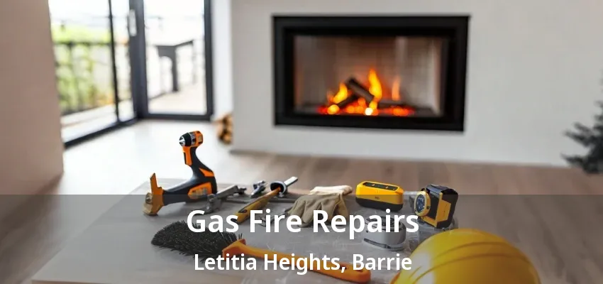Gas Fire Repairs Letitia Heights, Barrie - ON Gas Fire Repairs Letitia Heights, Barrie - ON
