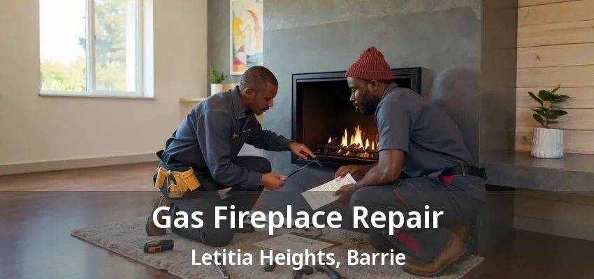 Gas Fireplace Repair Letitia Heights, Barrie - ON