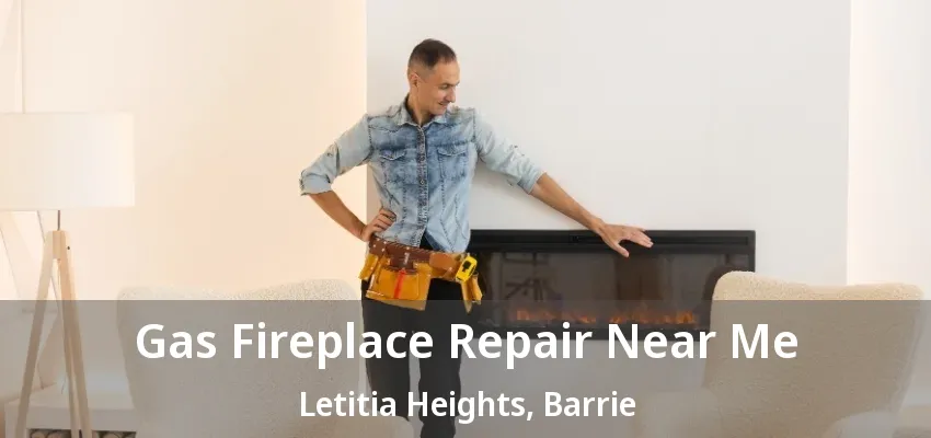 Gas Fireplace Repair Near Me Letitia Heights, Barrie - ON Gas Fireplace Repair Near Me Letitia Heights, Barrie - ON