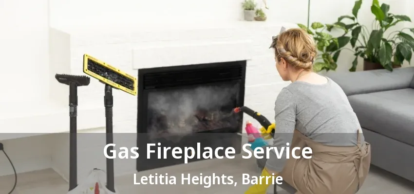Gas Fireplace Service Letitia Heights, Barrie - ON Gas Fireplace Service Letitia Heights, Barrie - ON