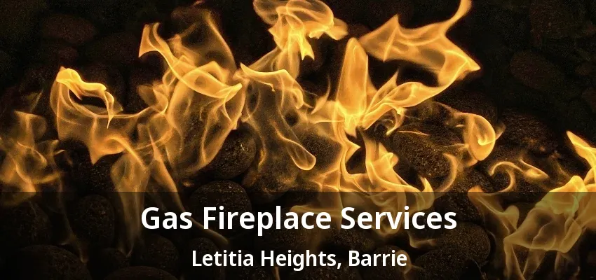 Gas Fireplace Services Letitia Heights, Barrie - ON Gas Fireplace Services Letitia Heights, Barrie - ON
