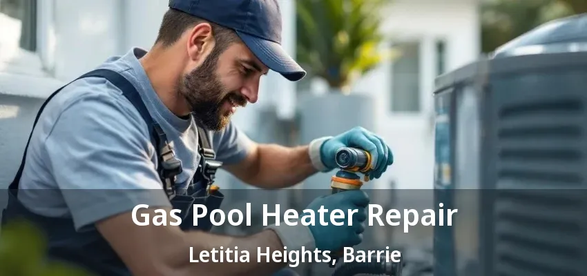 Gas Pool Heater Repair Letitia Heights, Barrie - ON Gas Pool Heater Repair Letitia Heights, Barrie - ON