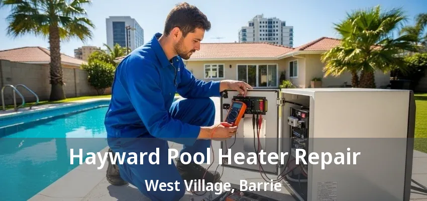 Hayward Pool Heater Repair West Village, Barrie - ON