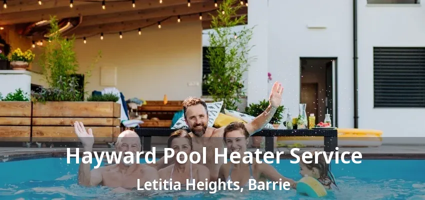 Hayward Pool Heater Service Letitia Heights, Barrie - ON Hayward Pool Heater Service Letitia Heights, Barrie - ON