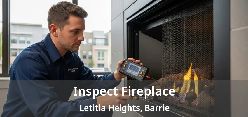 Inspect Fireplace Letitia Heights, Barrie - ON Inspect Fireplace Letitia Heights, Barrie - ON