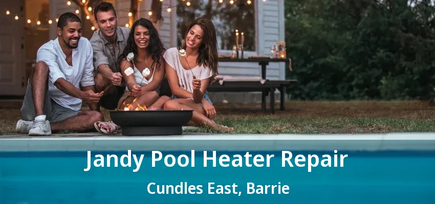 Jandy Pool Heater Repair Cundles East, Barrie - ON Jandy Pool Heater Repair Cundles East, Barrie - ON