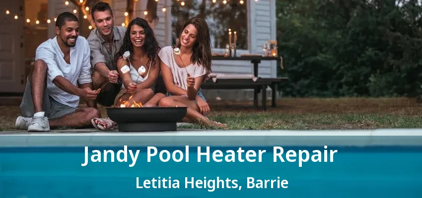 Jandy Pool Heater Repair Letitia Heights, Barrie - ON Jandy Pool Heater Repair Letitia Heights, Barrie - ON