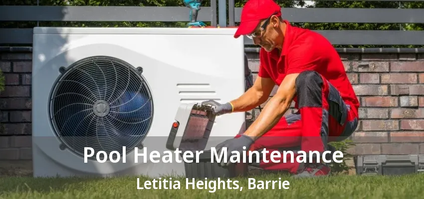 Pool Heater Maintenance Letitia Heights, Barrie - ON Pool Heater Maintenance Letitia Heights, Barrie - ON