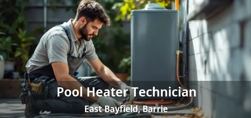 Pool Heater Technician East Bayfield, Barrie - ON Pool Heater Technician East Bayfield, Barrie - ON