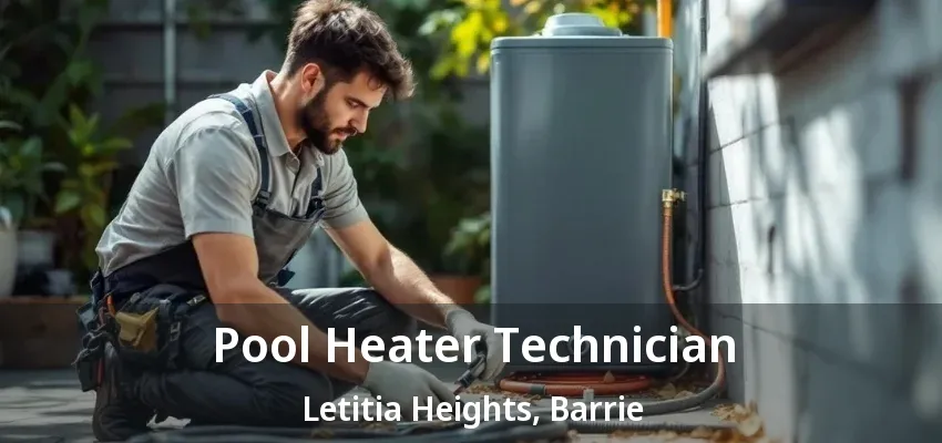 Pool Heater Technician Letitia Heights, Barrie - ON Pool Heater Technician Letitia Heights, Barrie - ON