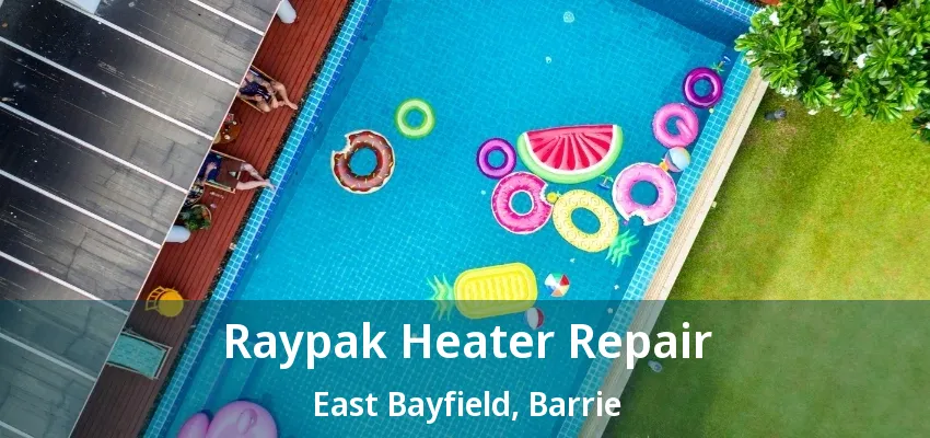 Raypak Heater Repair East Bayfield, Barrie - ON