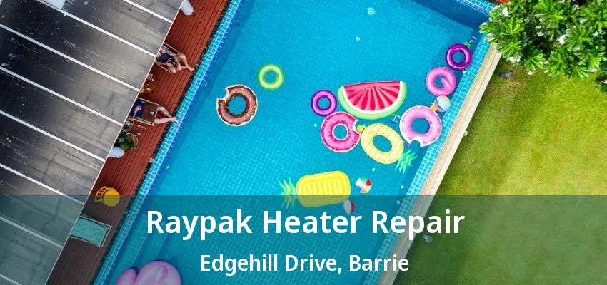 Raypak Heater Repair Edgehill Drive, Barrie - ON Raypak Heater Repair Edgehill Drive, Barrie - ON