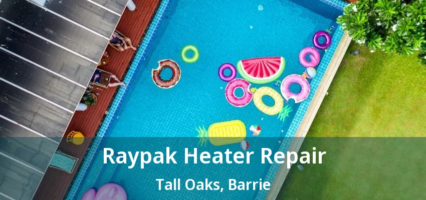 Raypak Heater Repair Tall Oaks, Barrie - ON Raypak Heater Repair Tall Oaks, Barrie - ON
