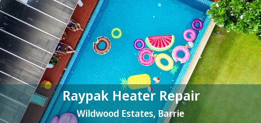 Raypak Heater Repair Wildwood Estates, Barrie - ON