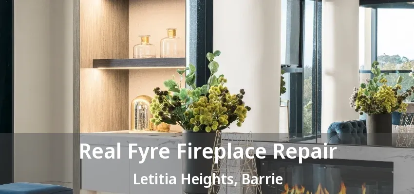 Real Fyre Fireplace Repair Letitia Heights, Barrie - ON Real Fyre Fireplace Repair Letitia Heights, Barrie - ON