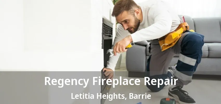 Regency Fireplace Repair Letitia Heights, Barrie - ON Regency Fireplace Repair Letitia Heights, Barrie - ON