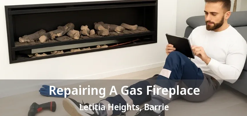 Repairing A Gas Fireplace Letitia Heights, Barrie - ON