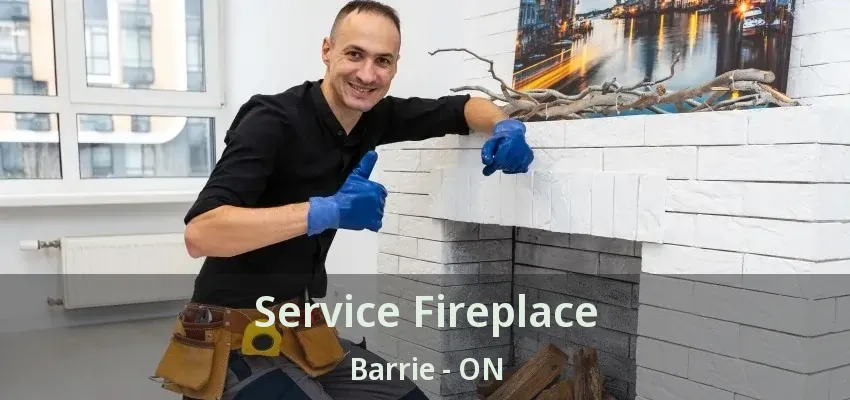 Service Fireplace Barrie - ON Service Fireplace Barrie - ON