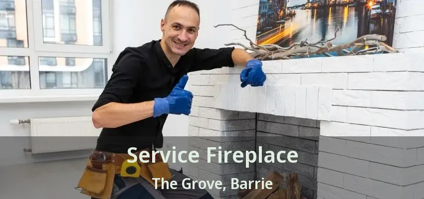 Service Fireplace The Grove, Barrie - ON Service Fireplace The Grove, Barrie - ON
