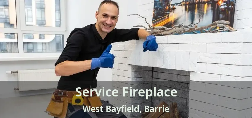 Service Fireplace West Bayfield, Barrie - ON Service Fireplace West Bayfield, Barrie - ON