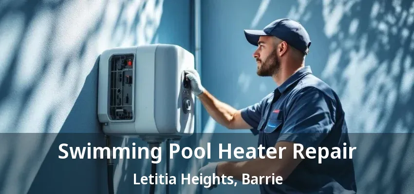 Swimming Pool Heater Repair Letitia Heights, Barrie - ON