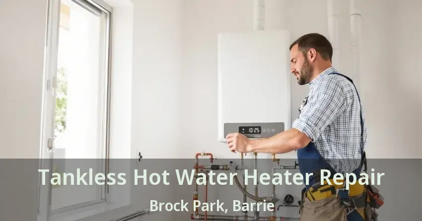 Tankless Hot Water Heater Repair Brock Park, Barrie - ON Tankless Hot Water Heater Repair Brock Park, Barrie - ON