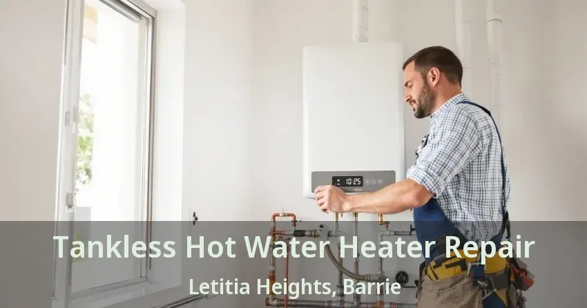 Tankless Hot Water Heater Repair Letitia Heights, Barrie - ON Tankless Hot Water Heater Repair Letitia Heights, Barrie - ON