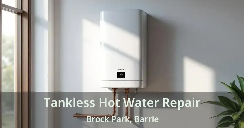 Tankless Hot Water Repair Brock Park, Barrie - ON Tankless Hot Water Repair Brock Park, Barrie - ON