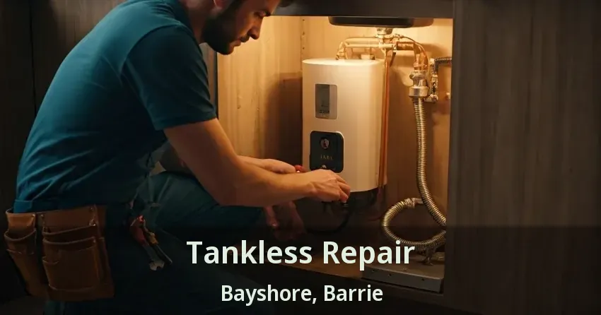 Tankless Repair Bayshore, Barrie - ON Tankless Repair Bayshore, Barrie - ON