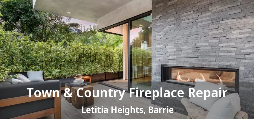 Town & Country Fireplace Repair Letitia Heights, Barrie - ON Town & Country Fireplace Repair Letitia Heights, Barrie - ON