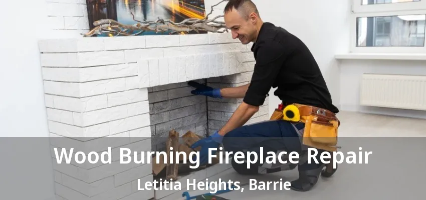 Wood Burning Fireplace Repair Letitia Heights, Barrie - ON Wood Burning Fireplace Repair Letitia Heights, Barrie - ON