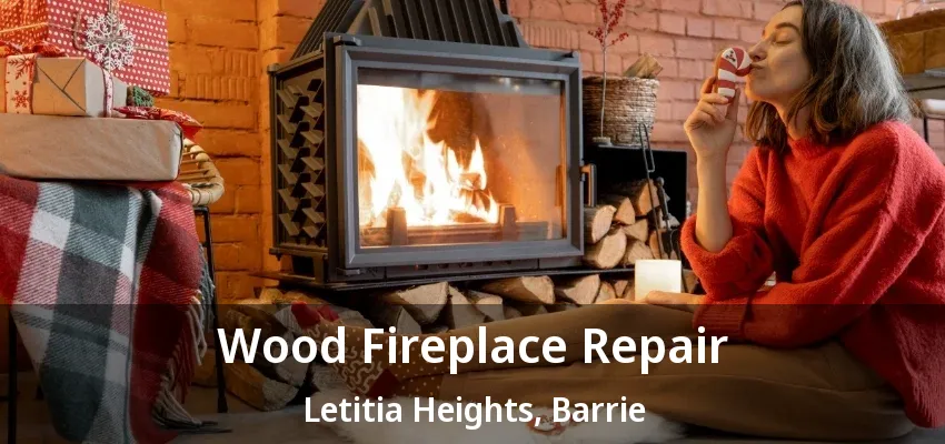 Wood Fireplace Repair Letitia Heights, Barrie - ON Wood Fireplace Repair Letitia Heights, Barrie - ON